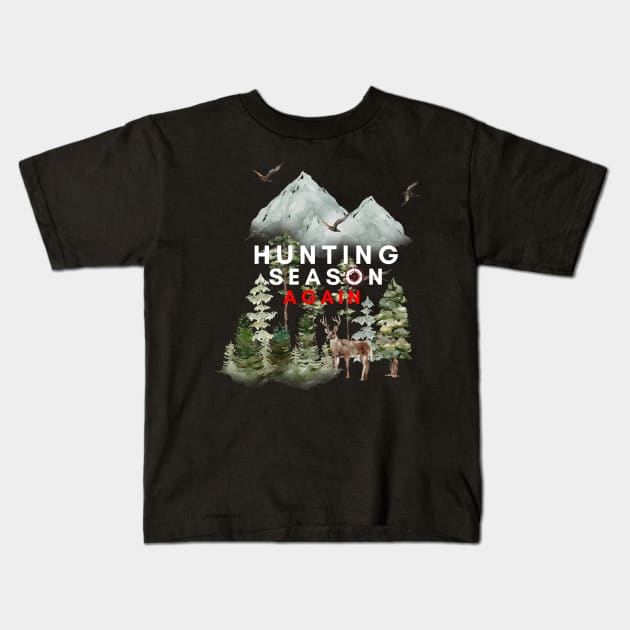 Hunting Season Again Kids T-Shirt by NICHE&NICHE